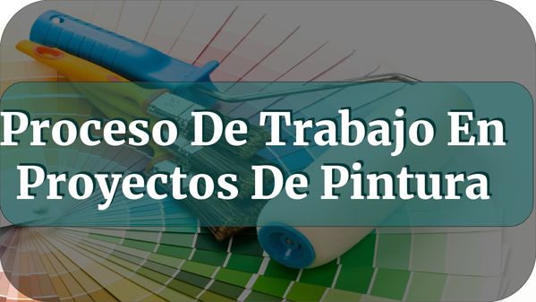Proceso De Trabajo En Proyectos De Pintura